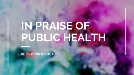 In Praise of Public Health