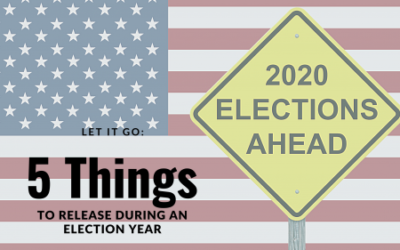 Let Go: 5 Things to Release During Election Season